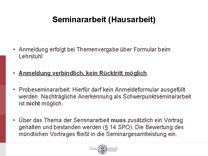 Seminararbeit (Hausarbeit) • Anmeldung erfolgt bei Themenvergabe über Formular beim Lehrstuhl • Anmeldung verbindlich,