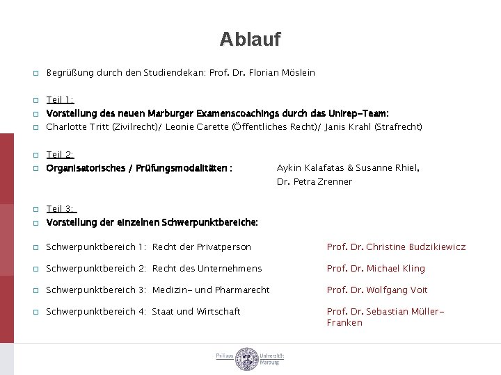 Ablauf � Begrüßung durch den Studiendekan: Prof. Dr. Florian Möslein � Teil 1: �