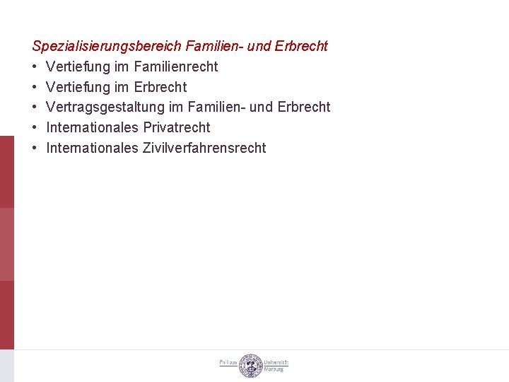 Spezialisierungsbereich Familien- und Erbrecht • Vertiefung im Familienrecht • Vertiefung im Erbrecht • Vertragsgestaltung