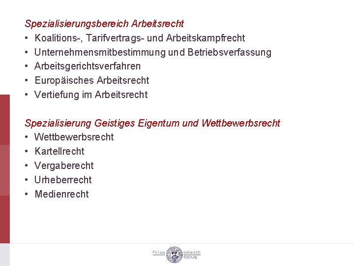 Spezialisierungsbereich Arbeitsrecht • Koalitions-, Tarifvertrags- und Arbeitskampfrecht • Unternehmensmitbestimmung und Betriebsverfassung • Arbeitsgerichtsverfahren •