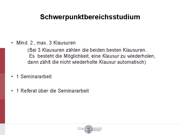 Schwerpunktbereichsstudium • Mind. 2 , max. 3 Klausuren (Bei 3 Klausuren zählen die beiden