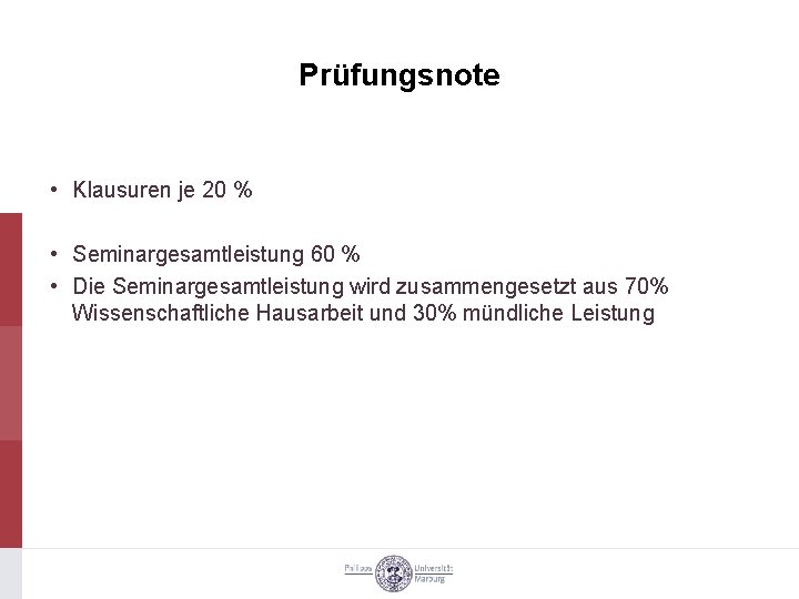 Prüfungsnote • Klausuren je 20 % • Seminargesamtleistung 60 % • Die Seminargesamtleistung wird