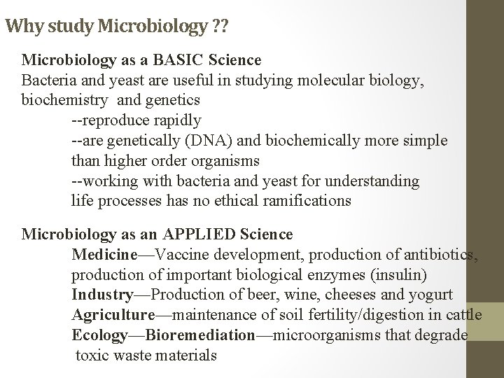 Why study Microbiology ? ? Microbiology as a BASIC Science Bacteria and yeast are