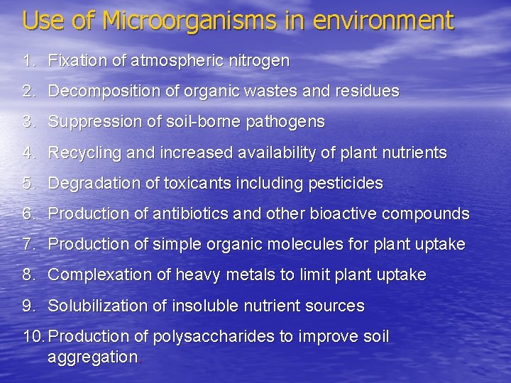 Use of Microorganisms in environment 1. Fixation of atmospheric nitrogen 2. Decomposition of organic