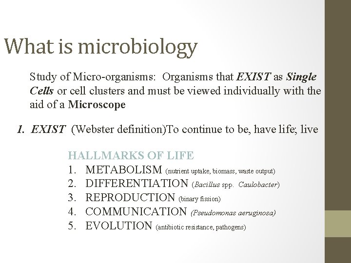 What is microbiology Study of Micro-organisms: Organisms that EXIST as Single Cells or cell