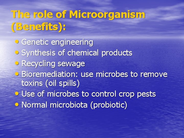 The role of Microorganism (Benefits): • Genetic engineering • Synthesis of chemical products •