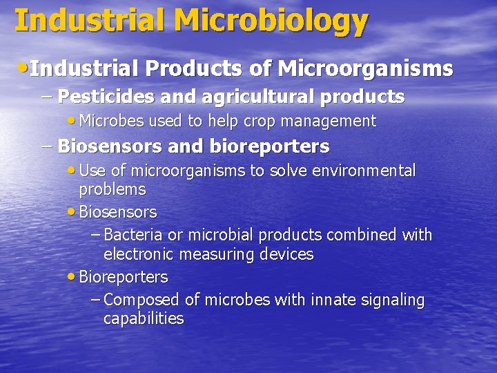 Industrial Microbiology • Industrial Products of Microorganisms – Pesticides and agricultural products • Microbes