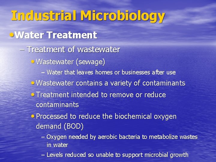 Industrial Microbiology • Water Treatment – Treatment of wastewater • Wastewater (sewage) – Water