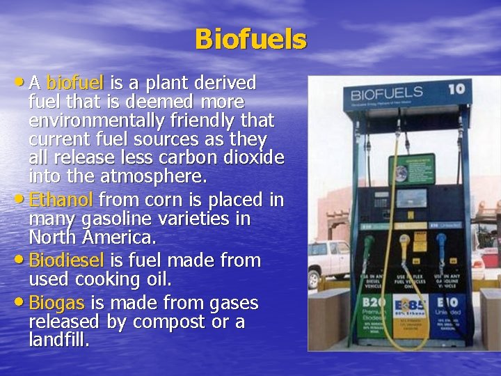 Biofuels • A biofuel is a plant derived fuel that is deemed more environmentally