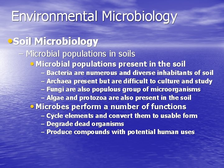Environmental Microbiology • Soil Microbiology – Microbial populations in soils • Microbial populations present