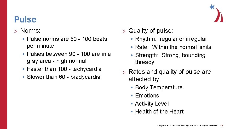 Pulse > Norms: • Pulse norms are 60 - 100 beats per minute •