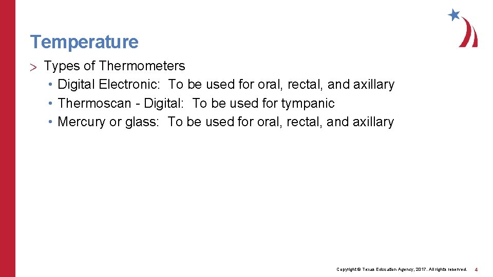 Temperature > Types of Thermometers • Digital Electronic: To be used for oral, rectal,