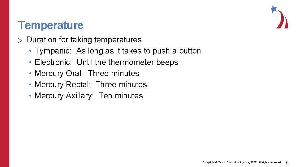 Temperature > Duration for taking temperatures • Tympanic: As long as it takes to