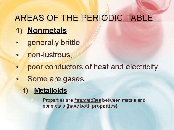 AREAS OF THE PERIODIC TABLE 1) Nonmetals: • generally brittle • non-lustrous, • poor AREAS OF THE PERIODIC TABLE 1) Nonmetals: • generally brittle • non-lustrous, • poor