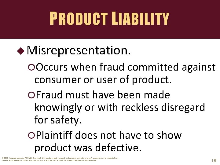 PRODUCT LIABILITY u Misrepresentation. Occurs when fraud committed against consumer or user of product.
