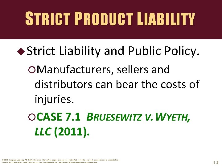 STRICT PRODUCT LIABILITY u Strict Liability and Public Policy. Manufacturers, sellers and distributors can
