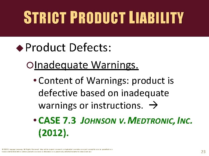 STRICT PRODUCT LIABILITY u Product Defects: Inadequate Warnings. • Content of Warnings: product is