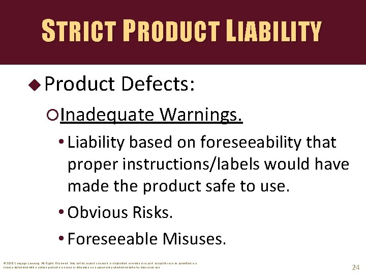 STRICT PRODUCT LIABILITY u Product Defects: Inadequate Warnings. • Liability based on foreseeability that