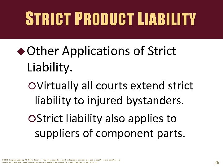 STRICT PRODUCT LIABILITY u Other Applications of Strict Liability. Virtually all courts extend strict