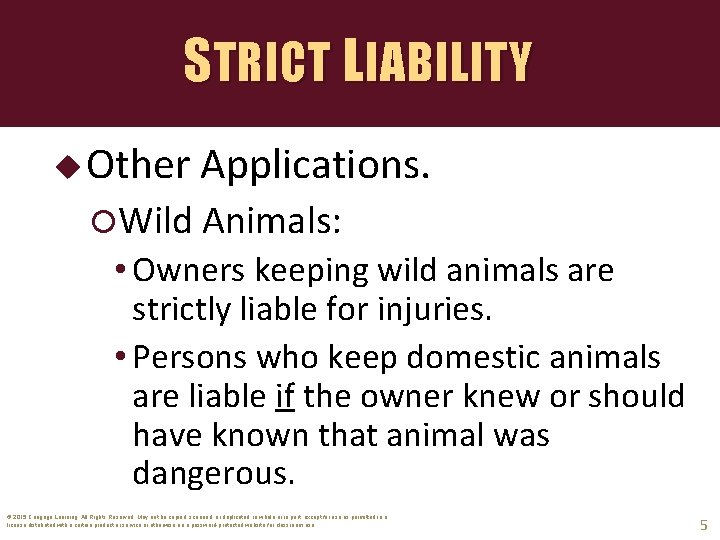 STRICT LIABILITY u Other Applications. Wild Animals: • Owners keeping wild animals are strictly