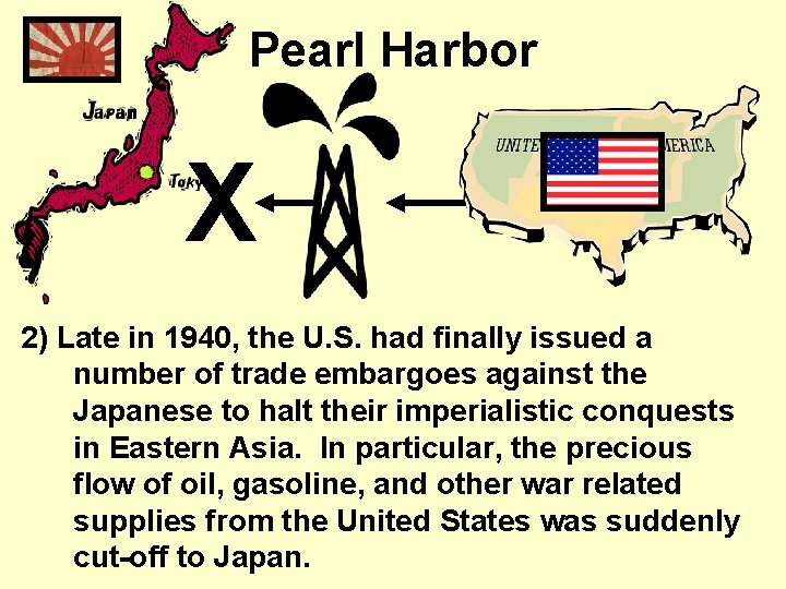 Pearl Harbor X 2) Late in 1940, the U. S. had finally issued a