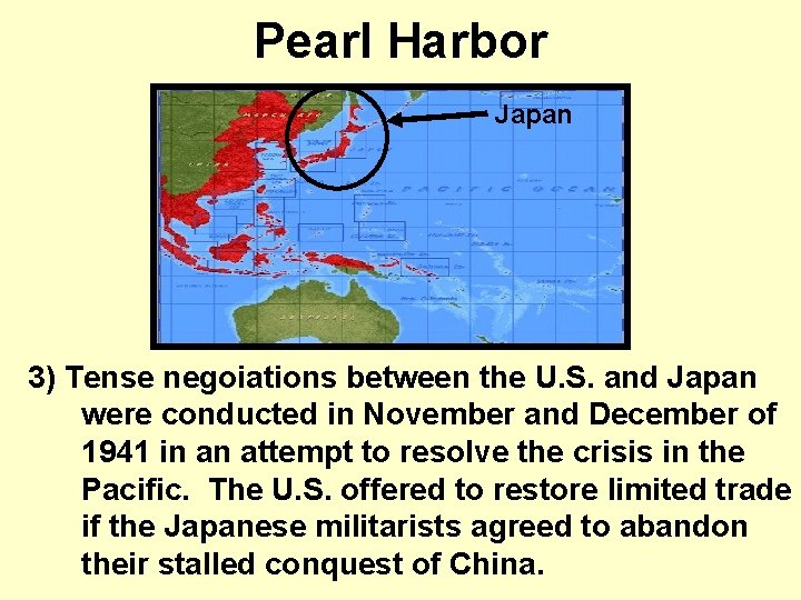 Pearl Harbor Japan 3) Tense negoiations between the U. S. and Japan were conducted