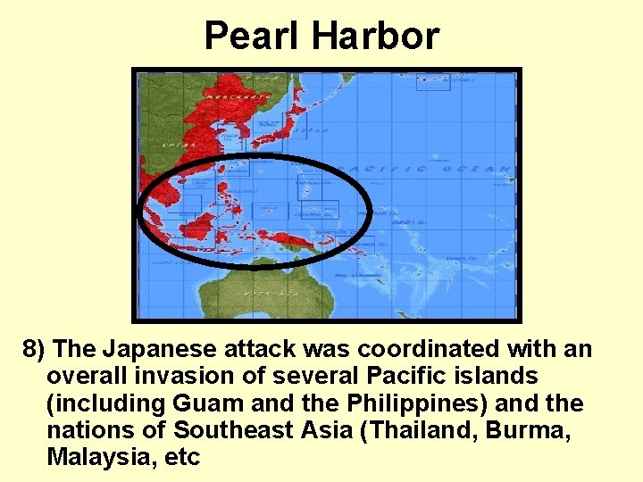Pearl Harbor 8) The Japanese attack was coordinated with an overall invasion of several