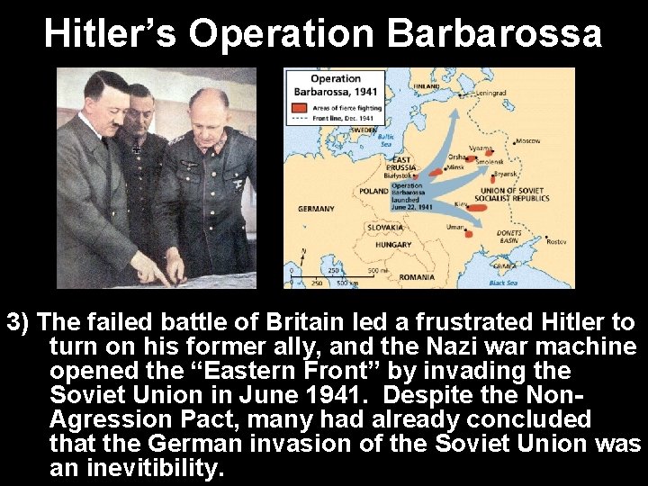 Hitler’s Operation Barbarossa 3) The failed battle of Britain led a frustrated Hitler to
