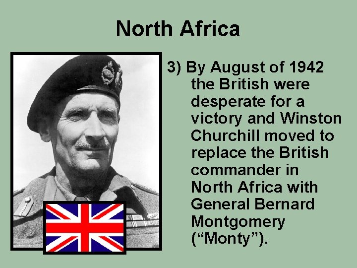 North Africa 3) By August of 1942 the British were desperate for a victory