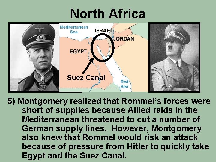 North Africa Suez Canal 5) Montgomery realized that Rommel’s forces were short of supplies