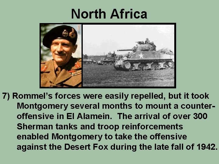 North Africa 7) Rommel’s forces were easily repelled, but it took Montgomery several months