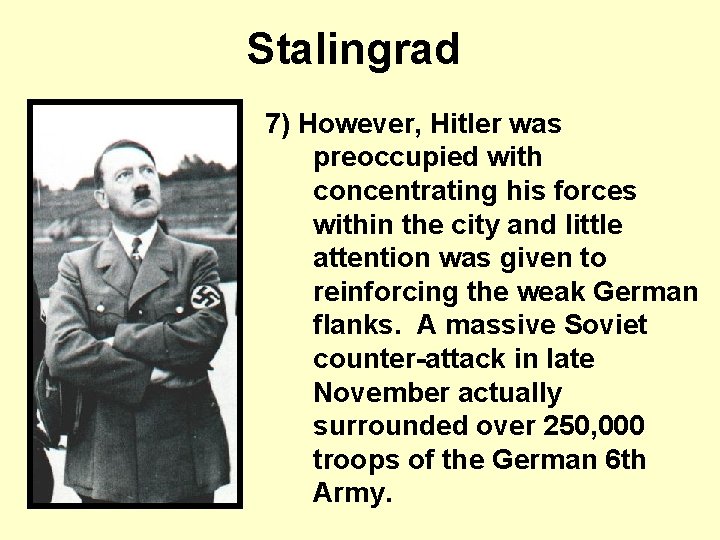 Stalingrad 7) However, Hitler was preoccupied with concentrating his forces within the city and