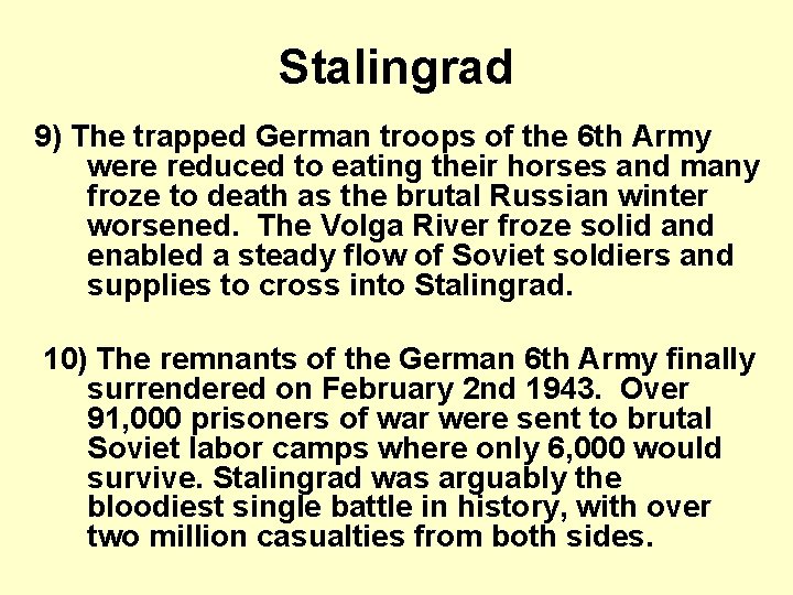 Stalingrad 9) The trapped German troops of the 6 th Army were reduced to