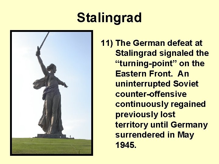 Stalingrad 11) The German defeat at Stalingrad signaled the “turning-point” on the Eastern Front.