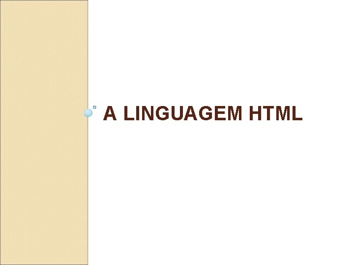 A LINGUAGEM HTML 