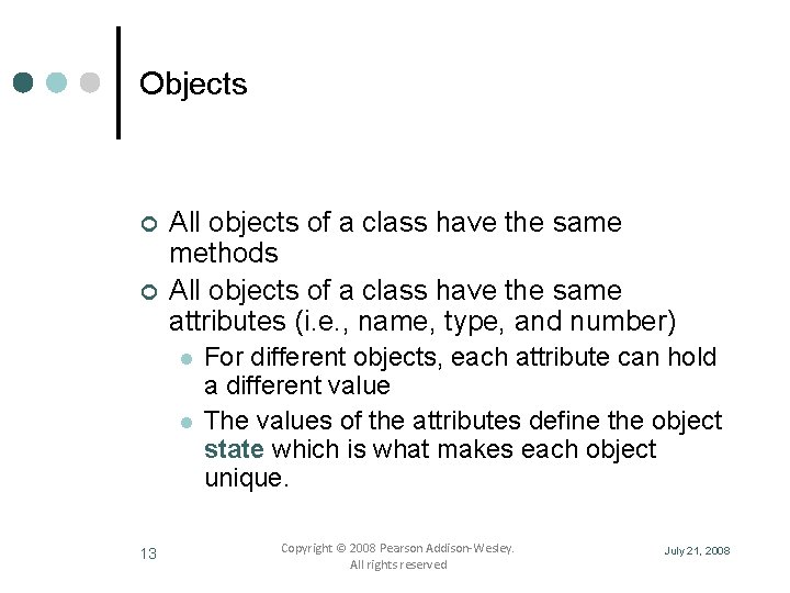 Objects ¢ ¢ All objects of a class have the same methods All objects