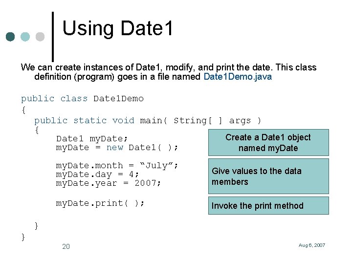 Using Date 1 We can create instances of Date 1, modify, and print the