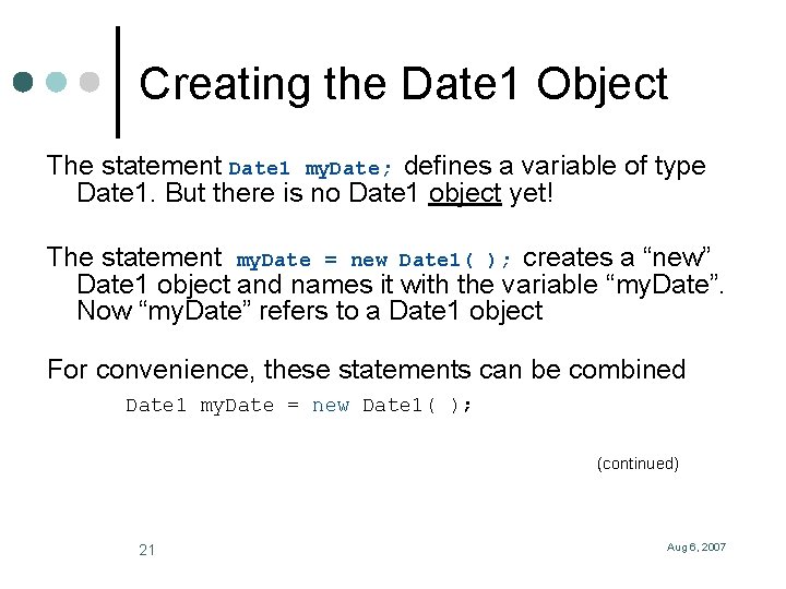 Creating the Date 1 Object The statement Date 1 my. Date; defines a variable