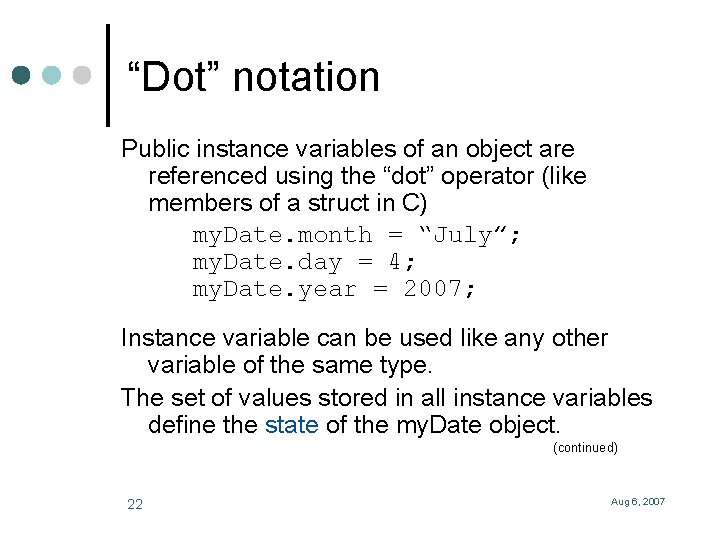 “Dot” notation Public instance variables of an object are referenced using the “dot” operator