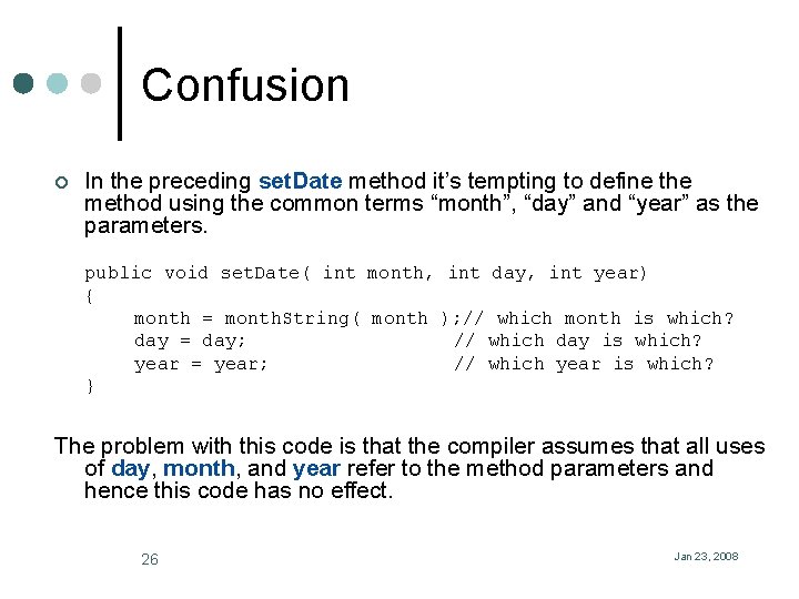 Confusion ¢ In the preceding set. Date method it’s tempting to define the method