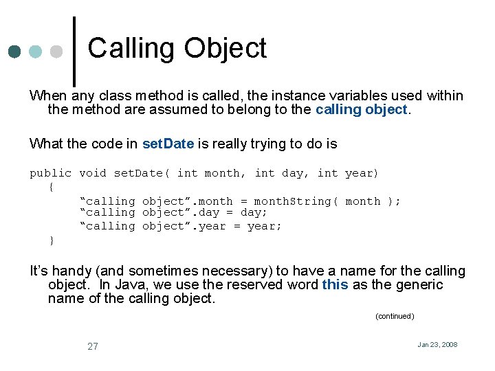 Calling Object When any class method is called, the instance variables used within the