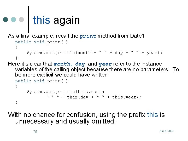 this again As a final example, recall the print method from Date 1 public
