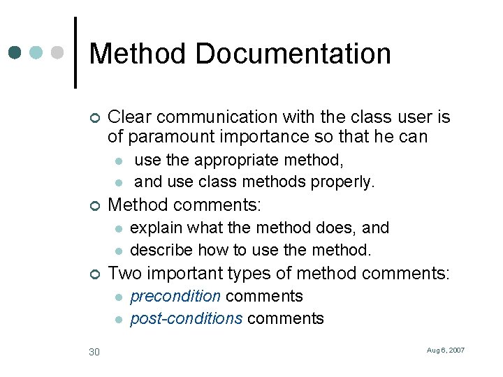 Method Documentation ¢ Clear communication with the class user is of paramount importance so