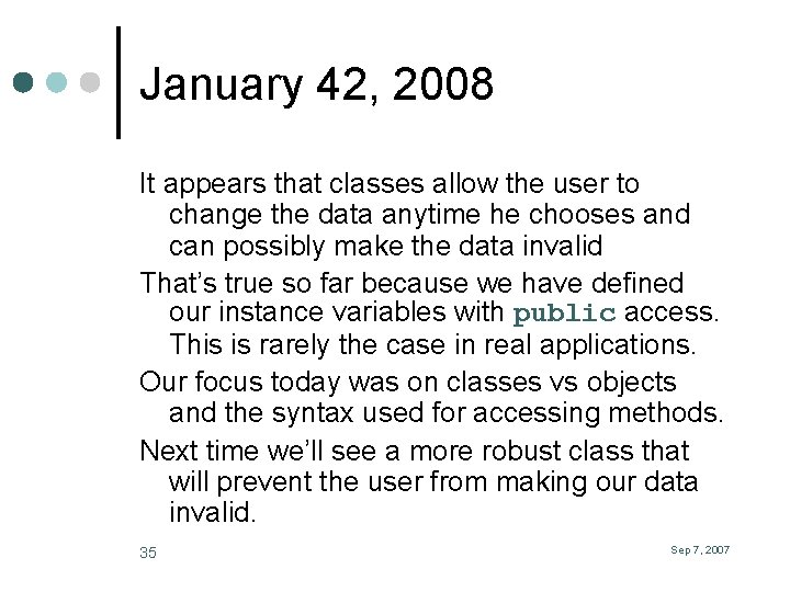 January 42, 2008 It appears that classes allow the user to change the data