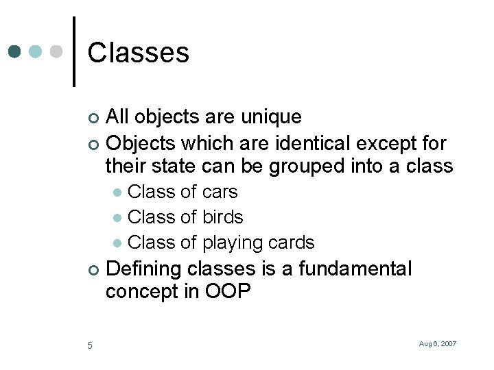 Classes All objects are unique ¢ Objects which are identical except for their state