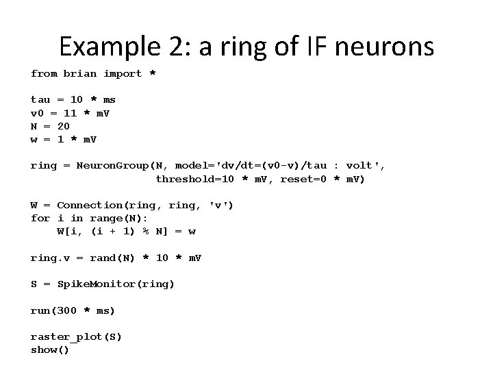 Example 2: a ring of IF neurons from brian import * tau = 10