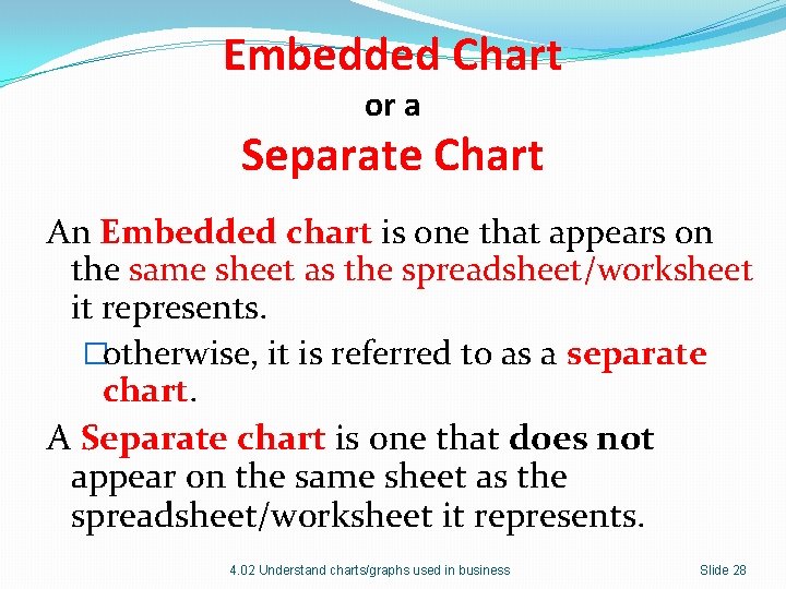 Embedded Chart or a Separate Chart An Embedded chart is one that appears on