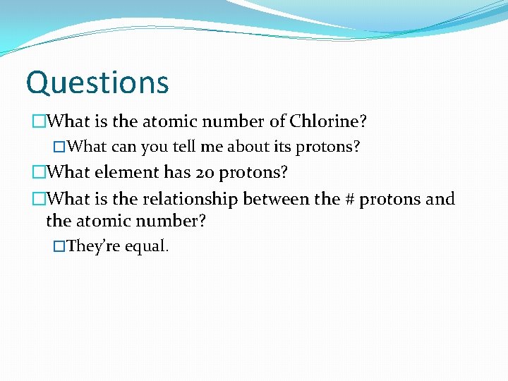 Questions �What is the atomic number of Chlorine? �What can you tell me about