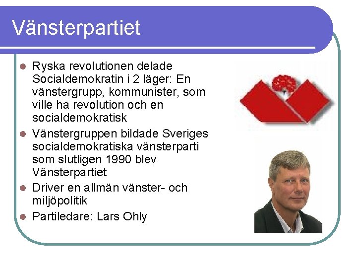 Vänsterpartiet Ryska revolutionen delade Socialdemokratin i 2 läger: En vänstergrupp, kommunister, som ville ha