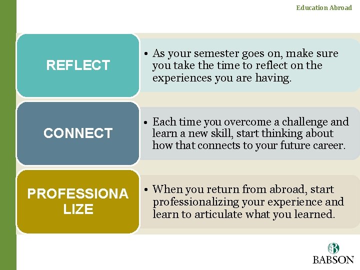 Education Abroad REFLECT • As your semester goes on, make sure you take the